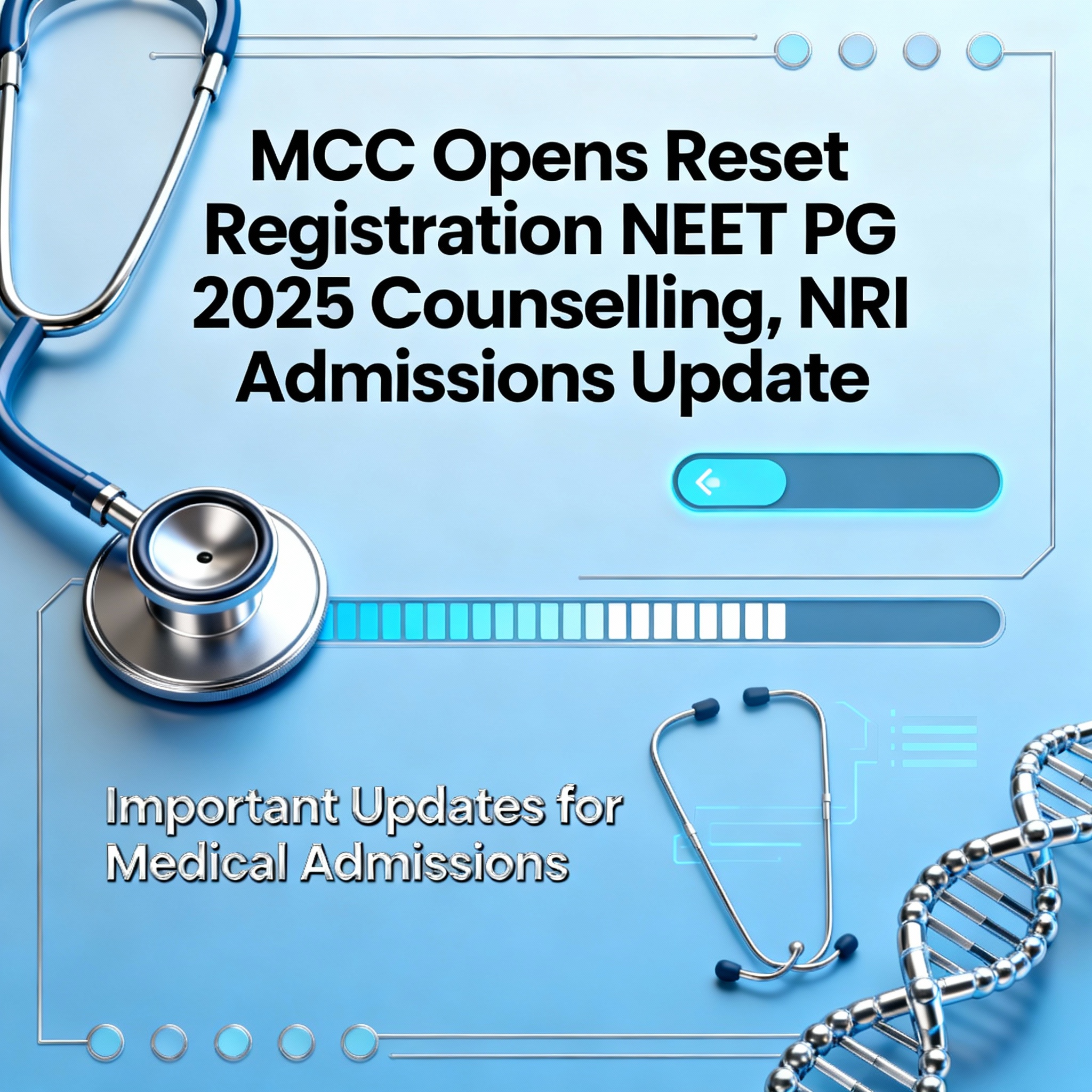 MCC Opens Reset Registration for NEET PG 2025 – NRI Admissions Update